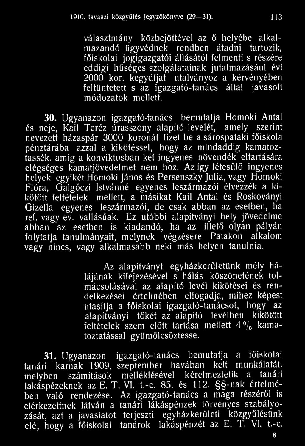 kikötéssel, hogy az mindaddig kamatoztassák. amig a konviktusban két ingyenes növendék eltartására elégséges kamatjövedelmet nem hoz.