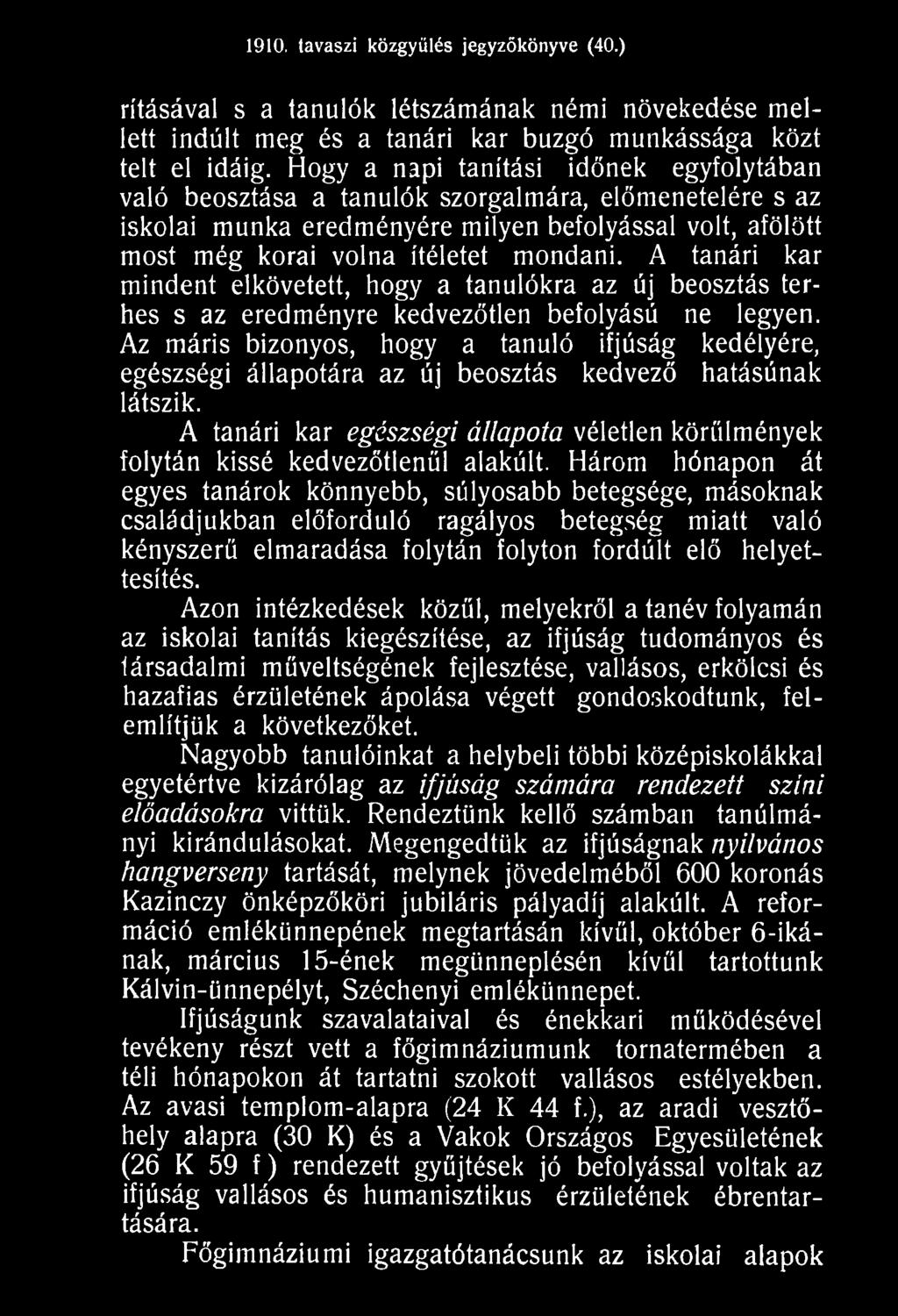 A tanári kar egészségi állapota véletlen körülmények folytán kissé kedvezőtlenül alakúit.