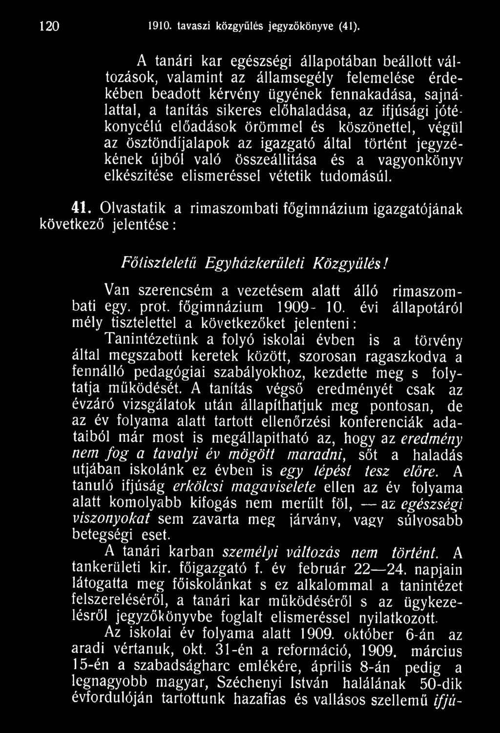évi állapotáról mély tisztelettel a következőket jelenteni: Tanintézetünk a folyó iskolai évben is a törvény által megszabott keretek között, szorosan ragaszkodva a fennálló pedagógiai szabályokhoz,