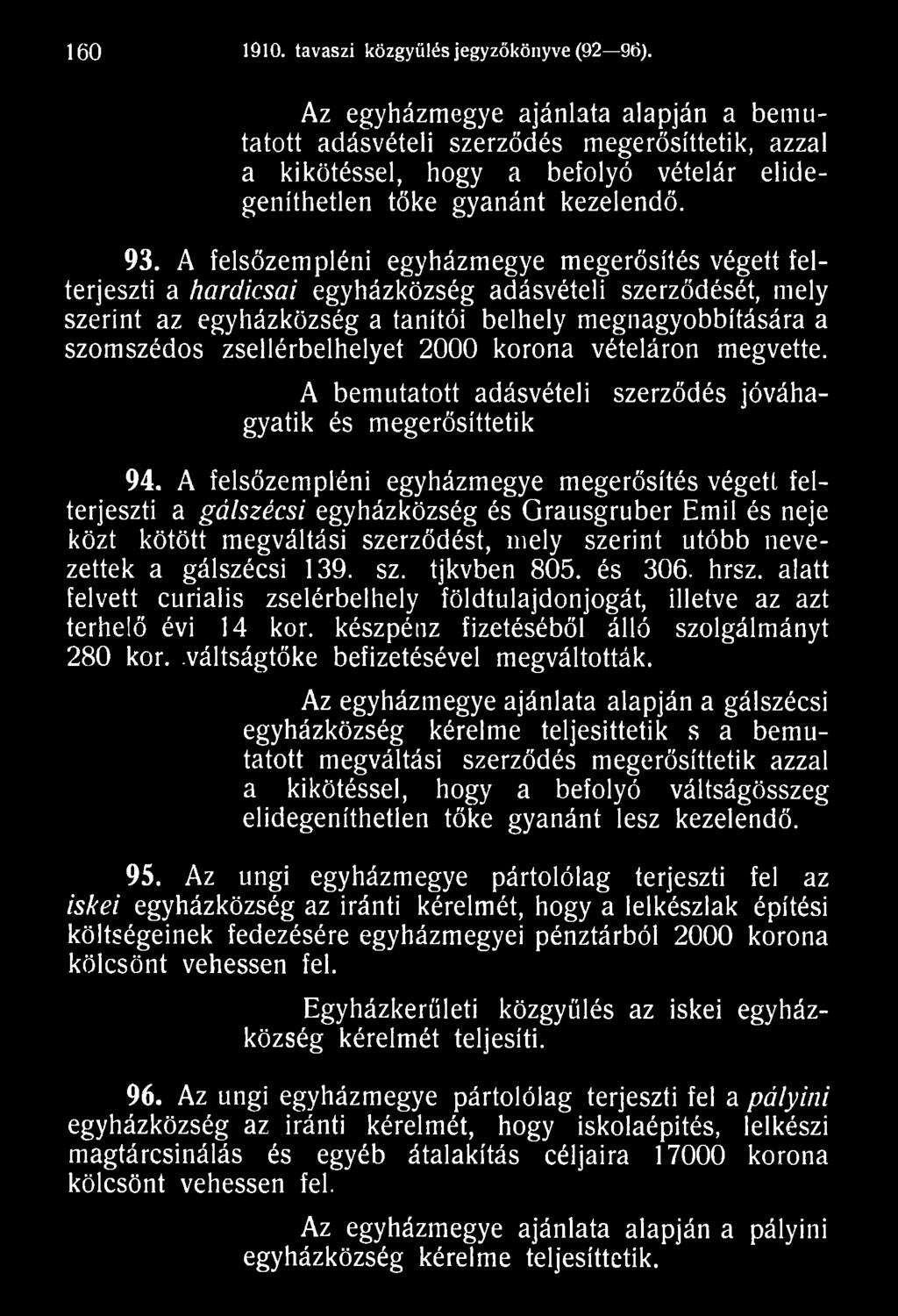 A felsőzempléni egyházmegye megerősítés végett felterjeszti a gálszécsi egyházközség és Grausgruber Emil és neje közt kötött megváltási szerződést, mely szerint utóbb nevezettek a gálszécsi 139. sz. tjkvben 805.