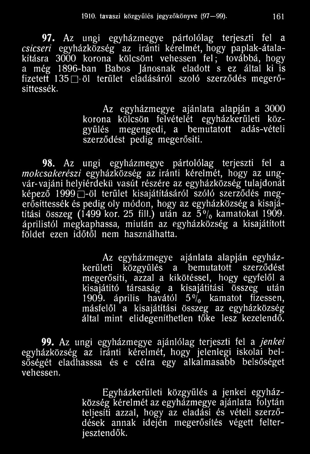 Az ungi egyházmegye pártolólag terjeszti fel a mokcsakerészi egyházközség az iránti kérelmét, hogy az ungvár-vajáni helyiérdekű vasút részére az egyházközség tulajdonát képező 1999D-Ö1 terület