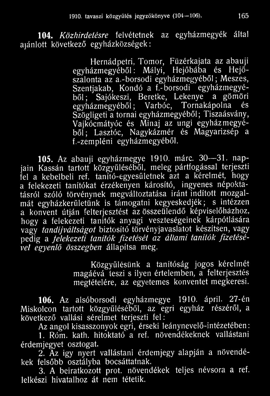 Lasztóc, Nagykázmér és Magyarizsép a f.-zempléni egyházmegyéből. 105. Az abauji egyházmegye 1910. márc. 30 31. napjain Kassán tartott közgyűléséből, meleg pártfogással terjeszti fel a kebelbeli ref.