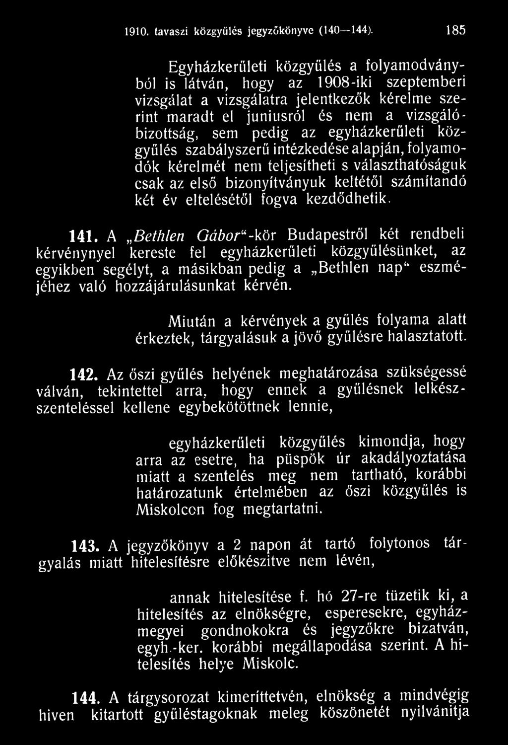 kérvén. Miután a kérvények a gyűlés folyama alatt érkeztek, tárgyalásuk a jövő gyűlésre halasztatott. 142.