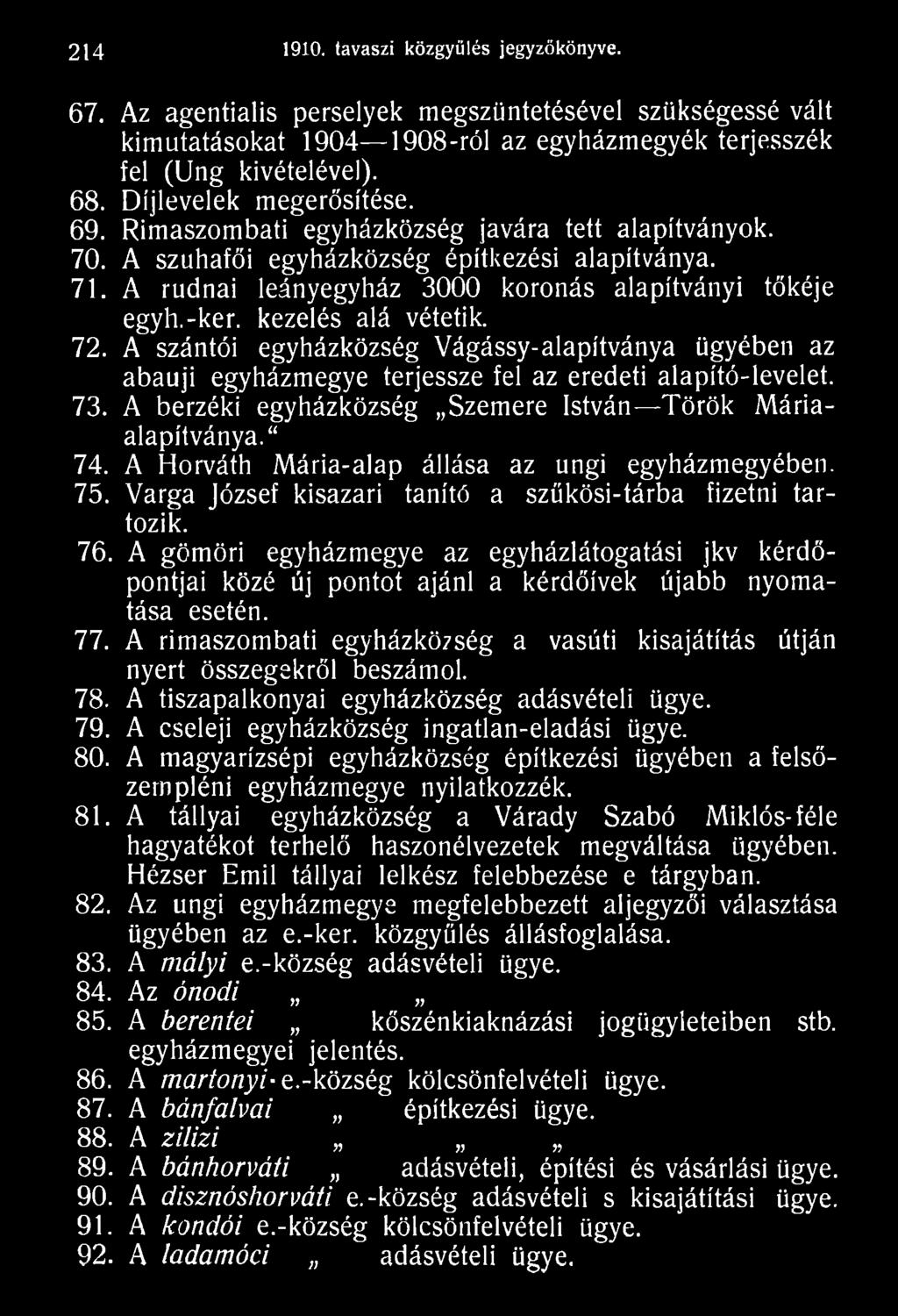A gömöri egyházmegye az egyházlátogatási jkv kérdőpontjai közé új pontot ajánl a kérdőívek újabb nyomatása esetén. 77.