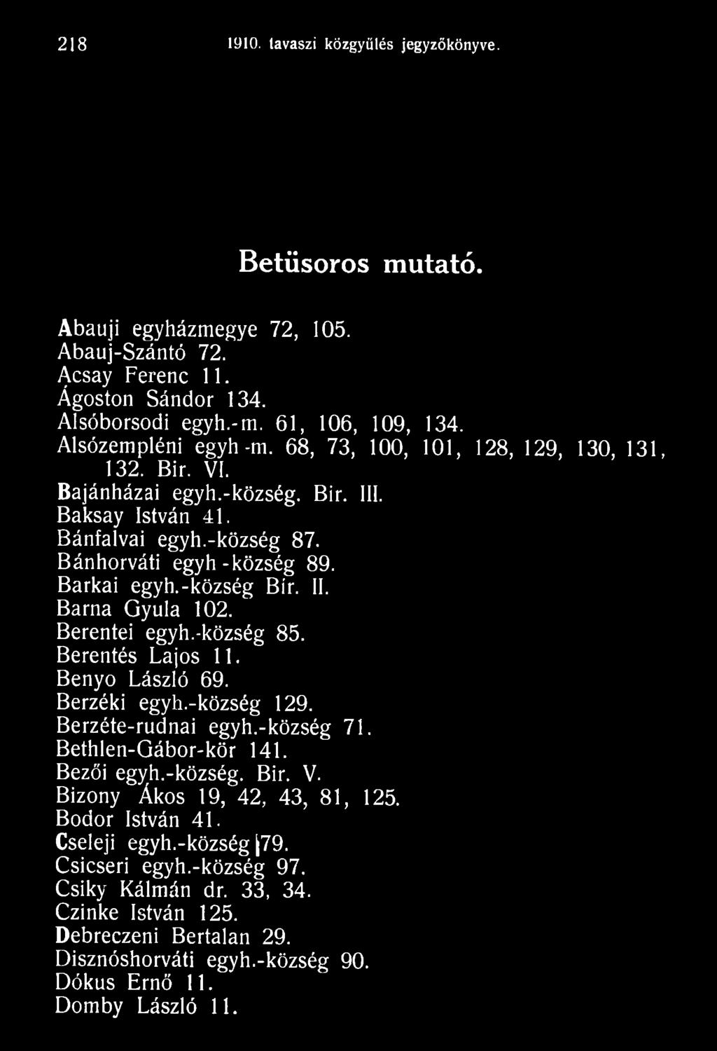 Bethlen-Gábor-kör 141. Bezői egyh.-község. Bir. V. Bizony Ákos 19, 42, 43, 81, 125. Bodor István 41. Cseleji egyh.-község 79.