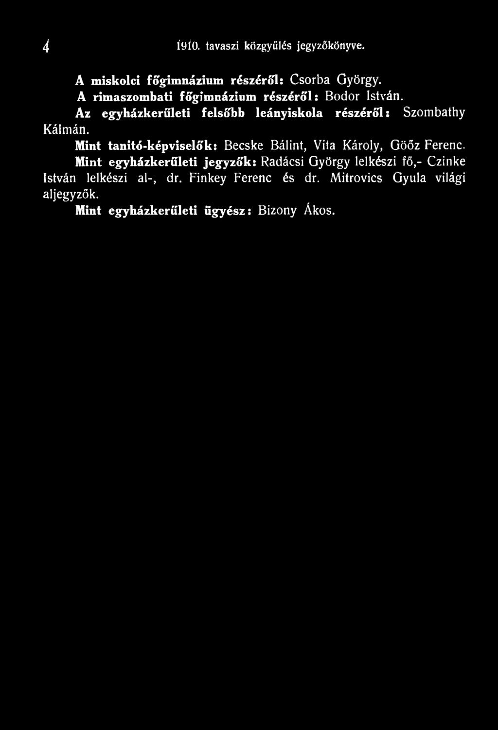 Az egyházkerűleti felsőbb leányiskola részéről: Szombathy Kálmán.