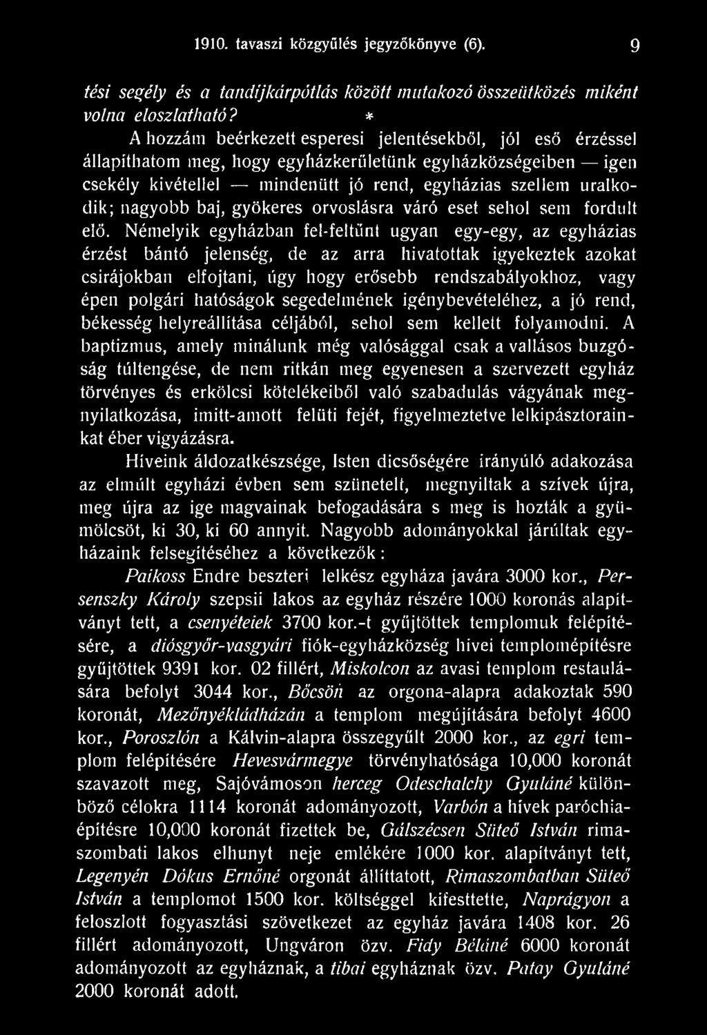 hatóságok segedelmének igénybevételéhez, a jó rend, békesség helyreállítása céljából, sehol sem kellett folyamodni.