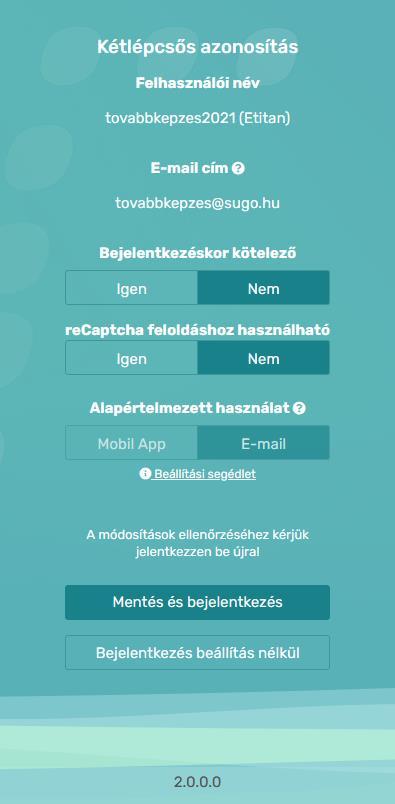 A biztonsági kódot a lentebb beállított "Alapértelmezett használattól" függően a letöltött alkalmazásban fog szerepelni (Mobil App) vagy a megadott e-mail címre küldi ki a rendszer (E-mail).