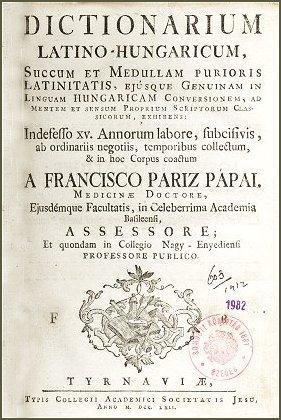 9. kép Pápai Páriz Ferenc szótára. Forrás: http://www.skszeged.hu/statikus_html/kiallitas/kollegium3/papai.jpg Szótárírásunk a 18. század végén és a 19. század elején lendült fel.