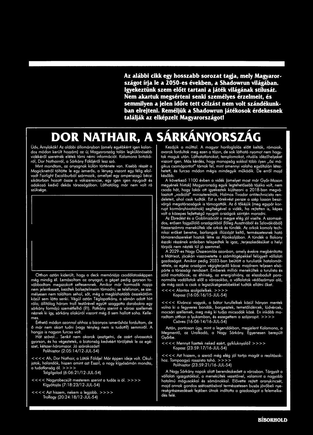 Reméljük a Shadowrun játékosok érdekesnek találják az elképzelt Magyarországot! DOR NATHAIR, A SÁRKÁNYORSZÁG Üdv, Árnylakók!