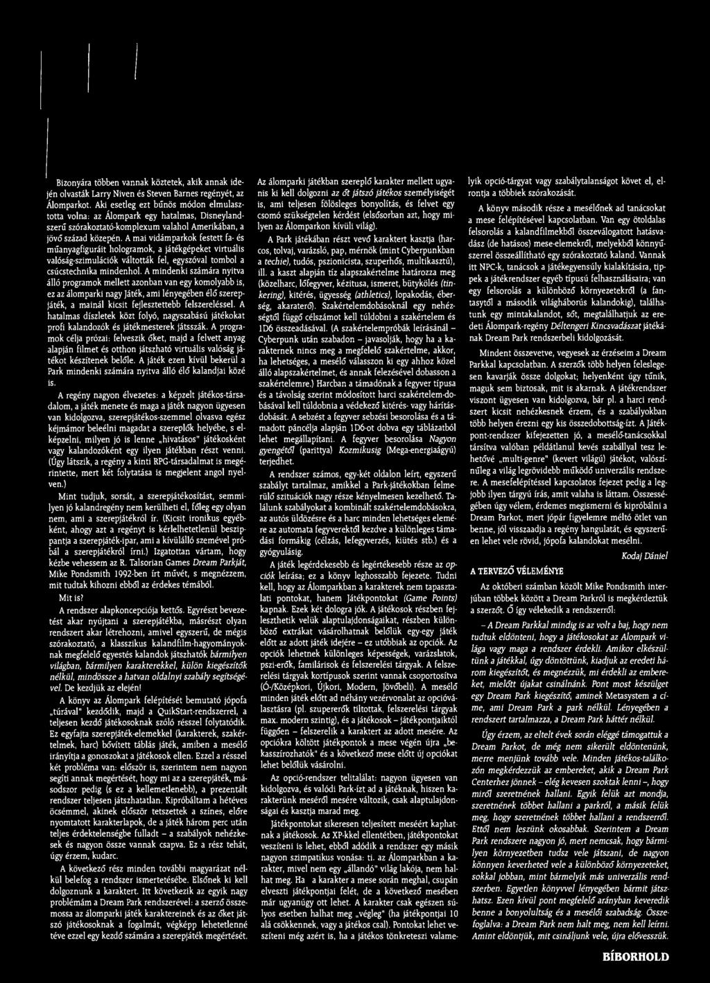 Bizonyára többen vannak köztetek, akik annak idején olvasták Larry Niven és Steven Barnes regényét, az Álomparkot.
