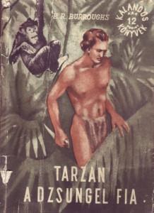 46 Tarzan velünk, ki ellenünk Olyan antikvárium nem esett még utamba felnőttfejjel, amelyiknek a kirakata előtt ne álltam volna meg egy kis nézelődésre, szemügyre venni a kínálatot.