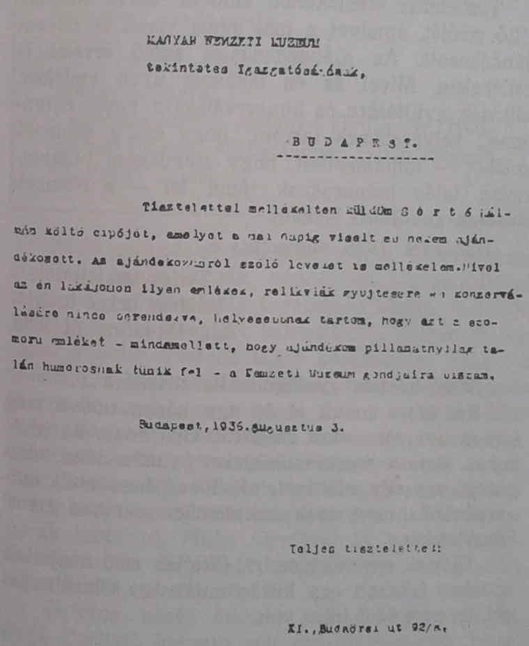 A Magyar Nemzeti Múzeum tekintetes Igazgatóságának, Budapest. Tisztelettel mellékelten küldöm Sértő Kálmán költő cipőjét, amelyet a mai napig viselt és nekem ajándékozott.