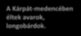 Csörsz és Délibáb Valóságos és csodás elemek A Kárpát-medencében éltek avarok, longobárdok.