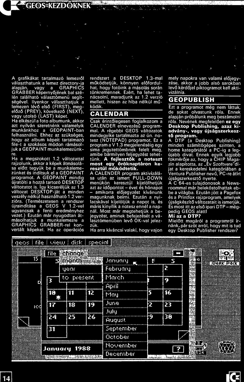 2 változattal rajzolunk, akkor a képek átmásolá sa előtt tegyük be a munkaleme zünket és indítsuk el a GEOPAINT programot. A GEOPAINT mindig újratölti a hozzá tartozó DESKTOP változatot is.
