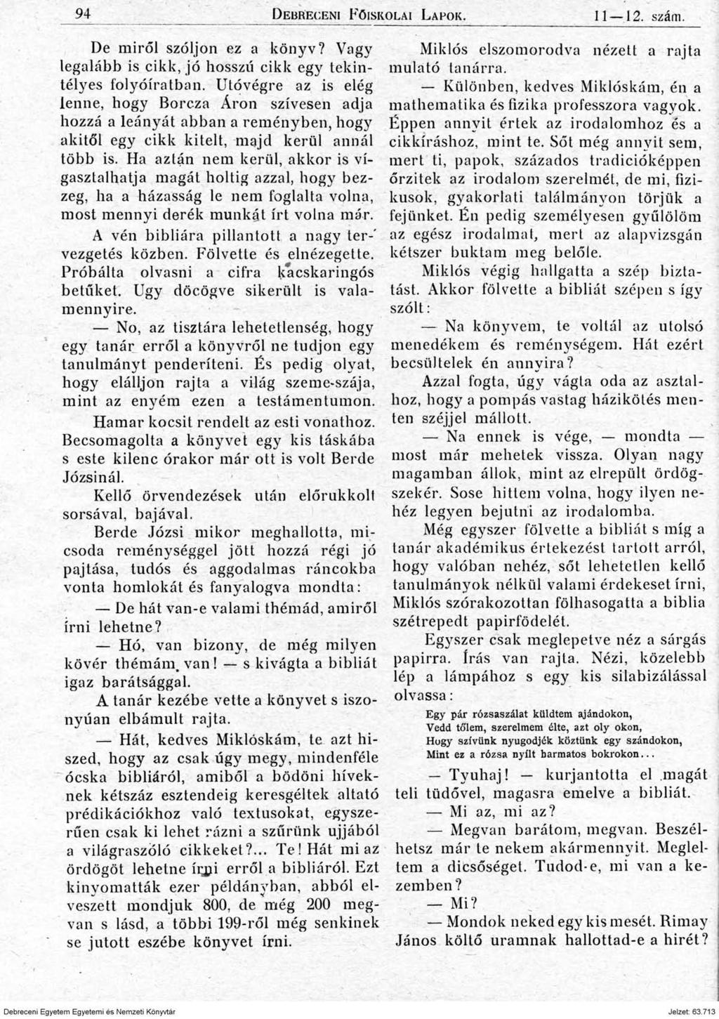 9 4 D ebr ec eni F őiskolai L a po k. II 12. szám. De miről szóljon ez a könyv? Vagy legalább is cikk, jó hosszú cikk egy tekintélyes folyóiratban.