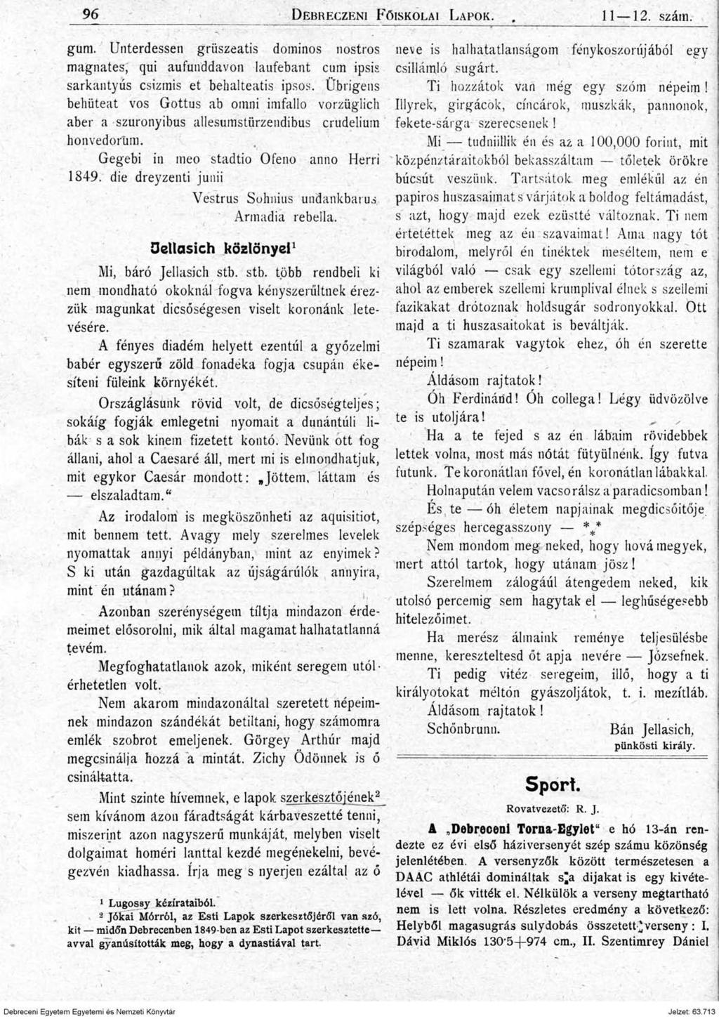 9 6 D e br ec zeni F őiskolai L a po k.. 11 12. szám. gum. Unterdessen grüszeatis dominos nostros magnates, qui aufunddavon laufebant cum ipsis sarkantyús csizmis et behalteatis ipsos.