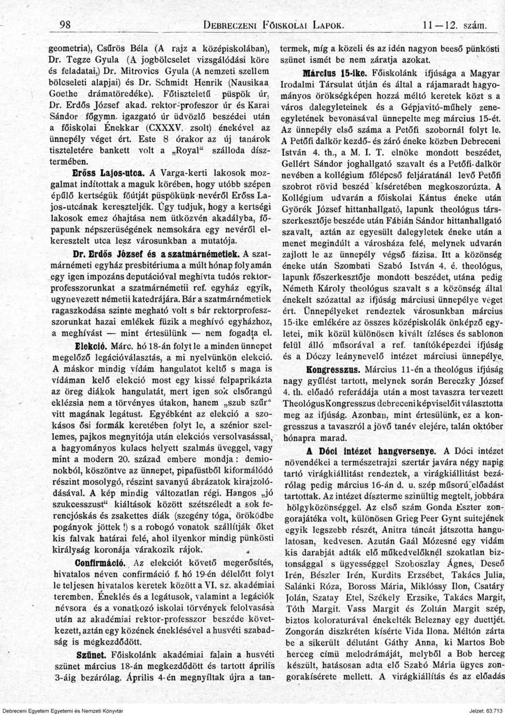9 8 D ebr ec zeni F őiskolai L a po k. 11 12. szám. geometria), Csűrös Béla (A rajz a középiskolában), Dr. Tegze Gyula (A jogbölcselet vizsgálódási köre és feladatai,) Dr.