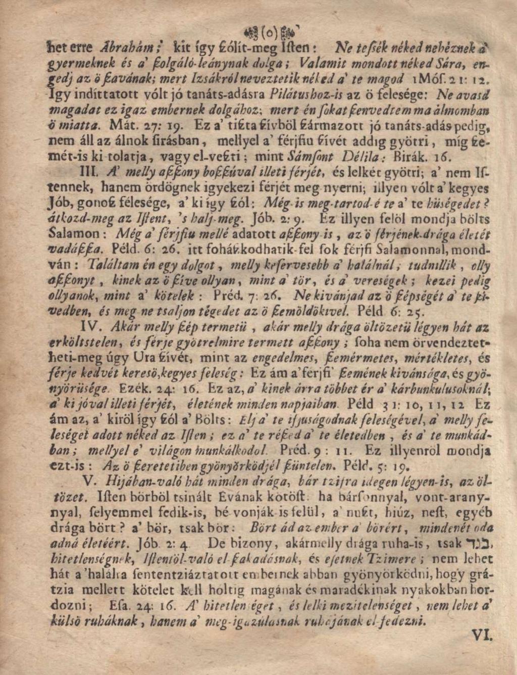 heterre Ábrahám; kit így szólit-meg Isten: Ne tessék néked nehézn gyermeknek és a'szolgáló-leánynakdolga; Valamit mondott néked S edj az, öfavának; mert Izsákról neveztetik néled a' te magod im Í gy
