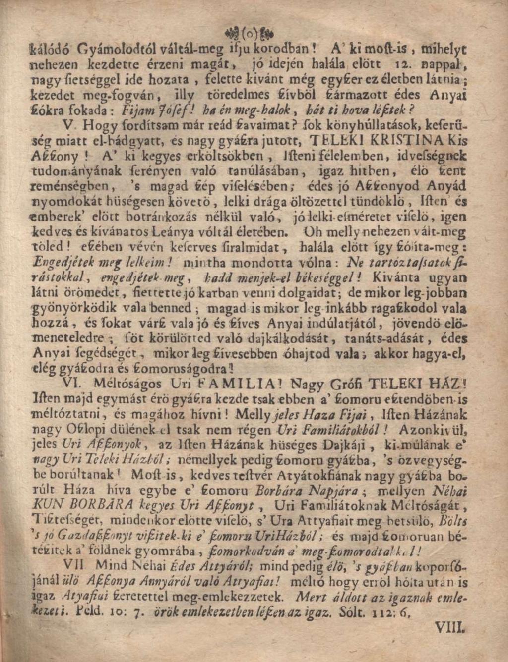 Icálódó Gyámolodtól váltál-meg ifjú korodban! A' ki moft-is, mihelyt nehezen kezdette érzeni magát, jó idején halála előtt 12.