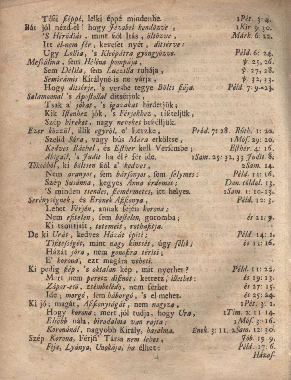 Tészi péppé, lelki éppé mindenbe. ipét. 3:4. Bár jól nézd-el! hogy Jézabel kendőzve, 1 Kir 9. 30. 'S Iléródiás, mintszólírás, öltözve, Márk.