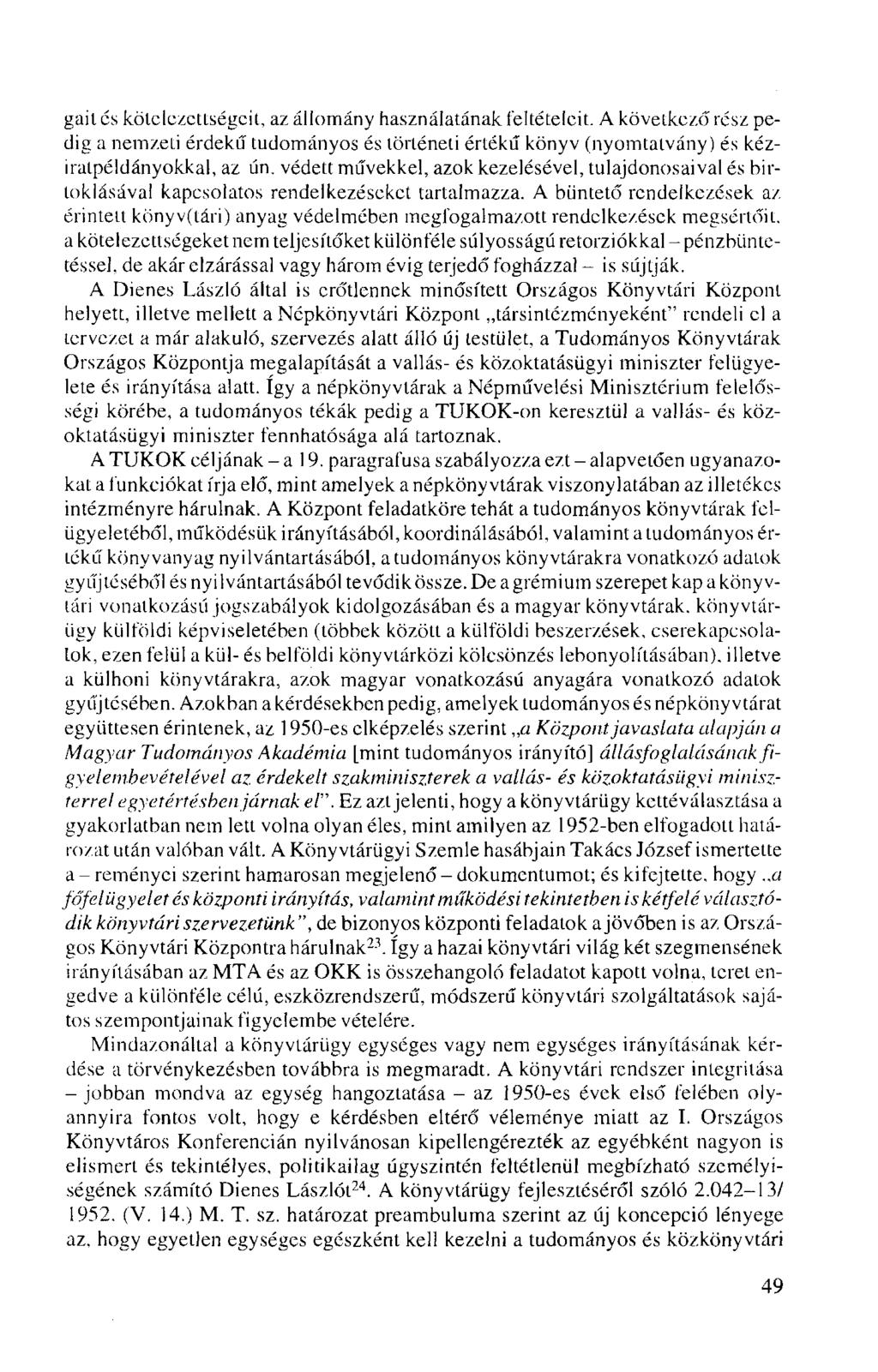 gait és kötelezettségeit, az állomány használatának feltételeit. A következő rész pedig a nemzeti érdekű tudományos és történeti értékű könyv (nyomtatvány) és kéziratpéldányokkal, az ún.