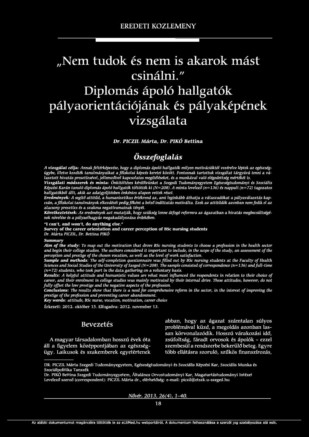 Nem tudok és nem is akarok mást csinálni." Diplomás ápoló pályaorientációjának és pályaképének vizsgálata Dr. PICZIL Márta, Dr.