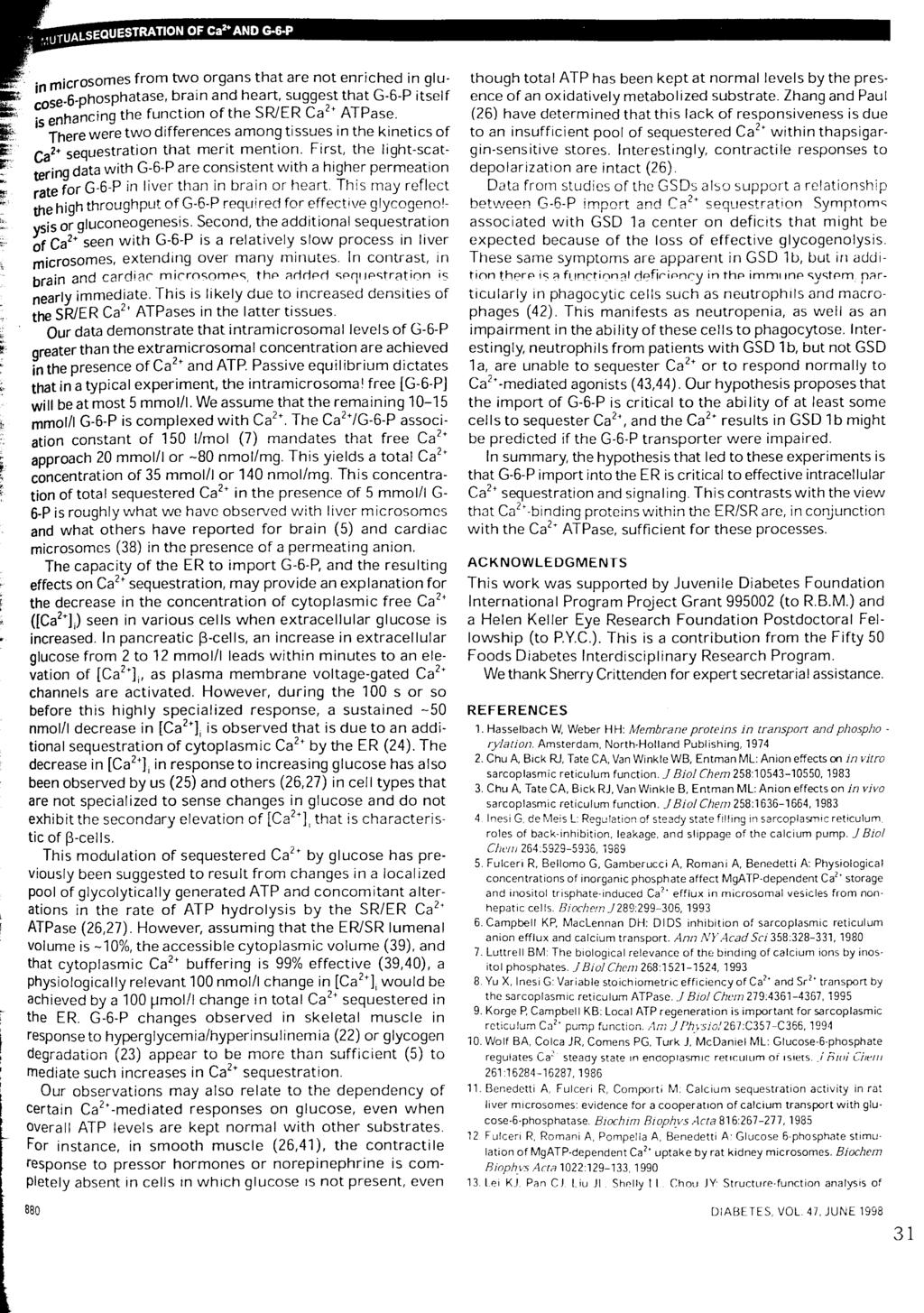 'ns-pho^hatase, brain and heart, suggest that G-6-P itself s enhancing the function of the SR/ER Ca2* ATPase. C J ^ q u T s m a ^ ÍÍe trate for G-6-P in liver than in brain or heart.