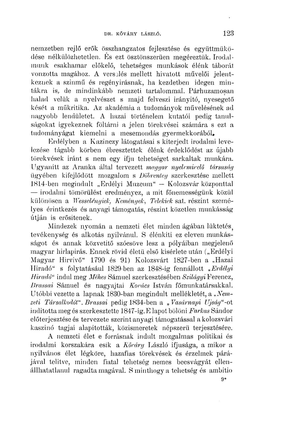 DR. KŐVÁRY LÁSZLÓ. 123 nemzetben rejlő erők összhangzatos fejlesztése és együttműködése nélkülözhetetlen. És ezt ösztönszerűen megéreztük.