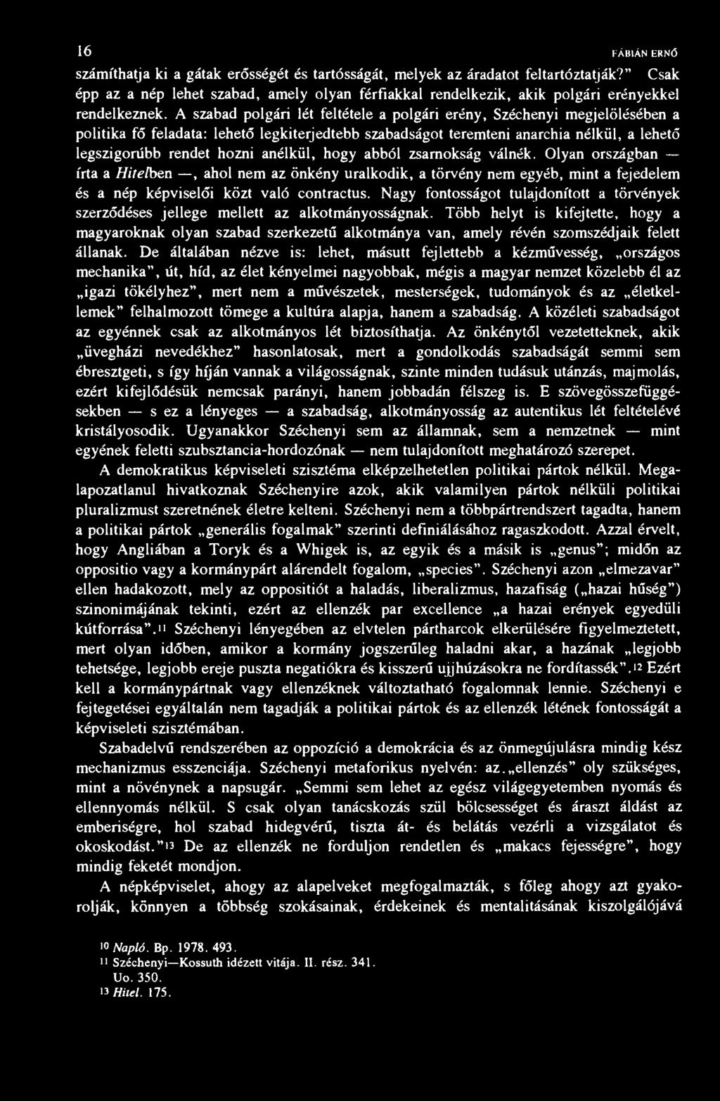 16 FÁBIÁN ERNŐ számíthatja ki a gátak erősségét és tartósságát, melyek az áradatot feltartóztatják?