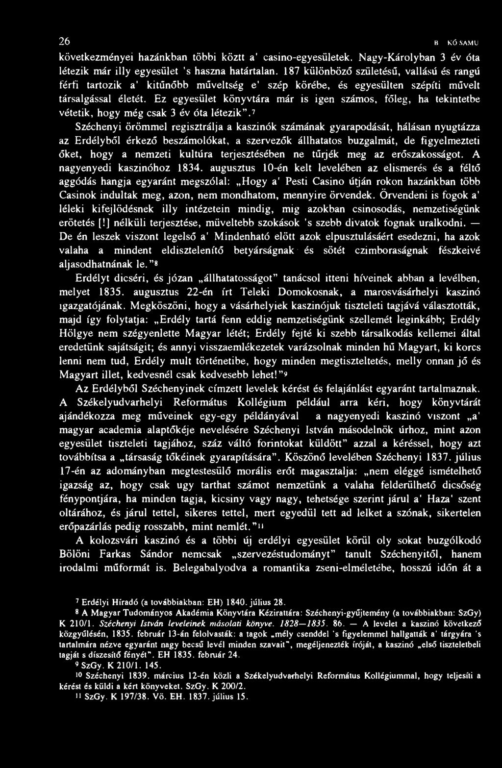 26 BF.NKŐ SAMU következményei hazánkban többi köztt a' casino-egyesületek. Nagy-Károlyban 3 év óta létezik már illy egyesület 's haszna határtalan.