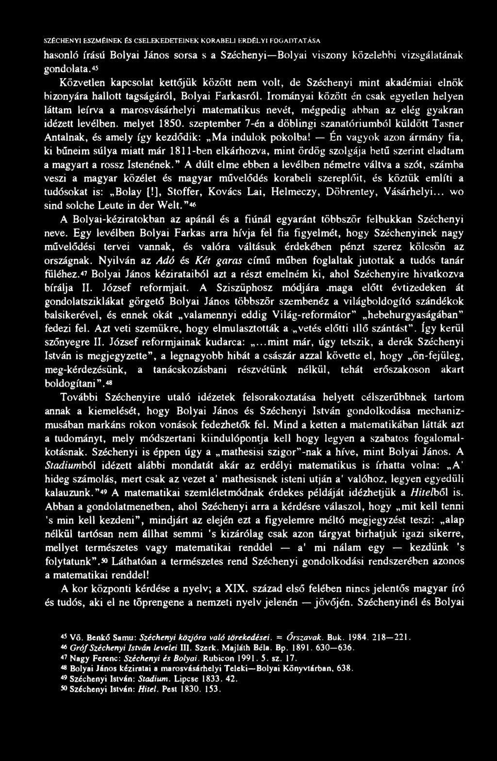 SZÉCHENYI ESZMÉINEK ÉS CSELEKEDETEINEK KORABELI ERDÉLYI FOGADTATÁSA 3 1 hasonló írású Bolyai János sorsa s a Széchenyi Bolyai viszony közelebbi vizsgálatának gondolata.