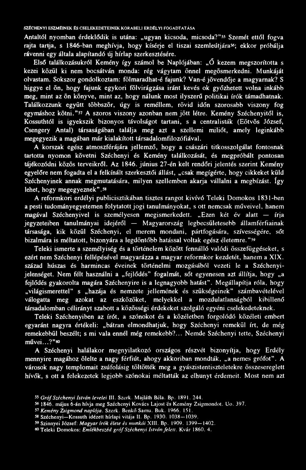 SZÉCHENYI ESZMÉINEK ÉS CSELEKEDETEINEK KORABELI ERDÉLYI FOGADTATÁSA Antaltól nyomban érdeklődik is utána: ugyan kicsoda, micsoda?