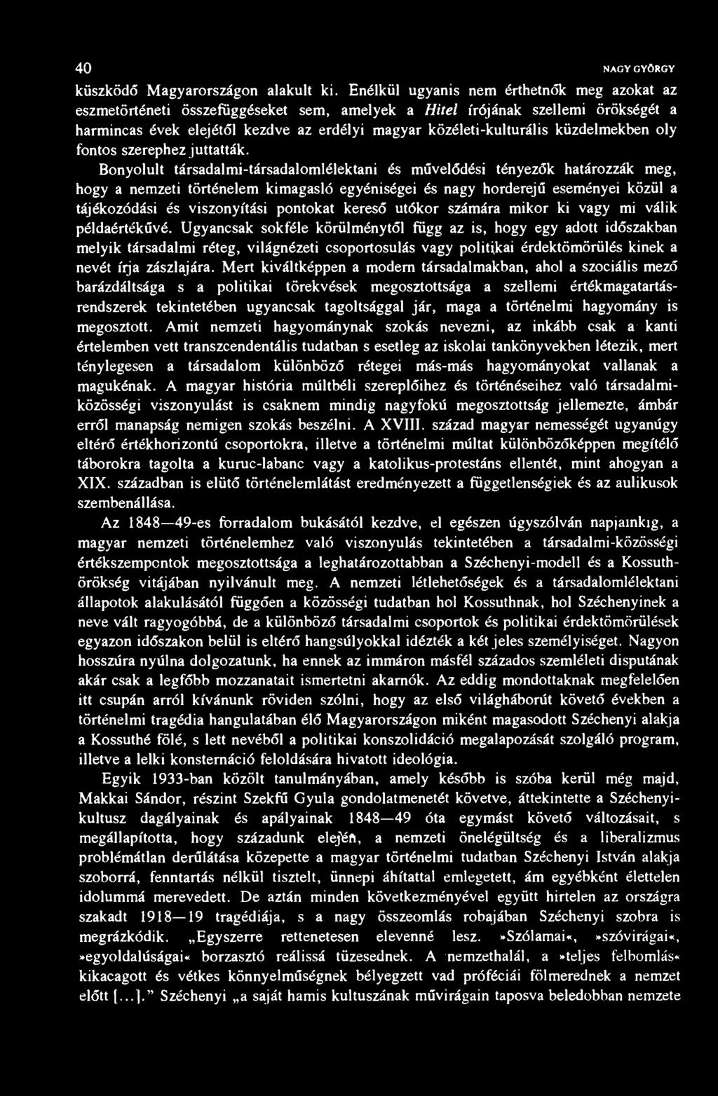 40 NAGY GYÖRGY küszködő Magyarországon alakult ki.