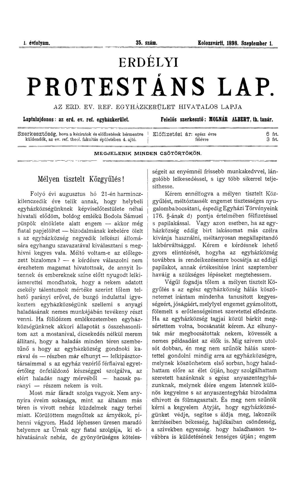 í. évfolyam. 35. szám. Kolozsvárt!, 1898. Szeptember 1. ERDÉLYI PROTESTÁNS LAP. AZ ÉRD. EV. REF. EG YHÁZK ERÜLET H IV ATALO S LAPJA Laptnlajdonos: az érd. ev. ref. egyházkerület.
