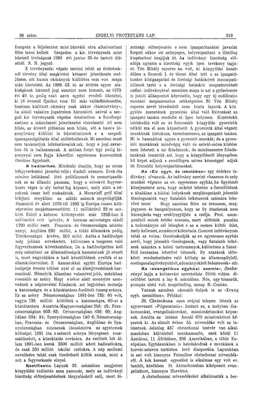 36 szám. ERDÉLYI PROTESTÁNS LAP. 319 forogván a feljelentést mint bűnvádi útra alhalmatlant félre tenni kellett Szegeden a kir.