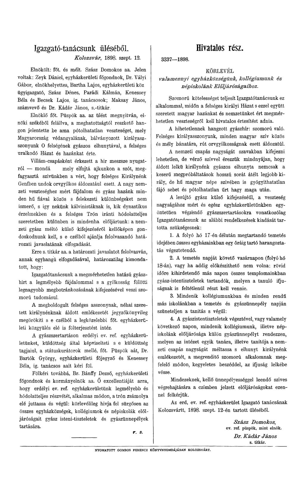 Igazgató-tanácsunk üléséből. K olozsvár, 1898. szept. 12. Elnökölt: főt. és mélt. Szász Domokos aa. Jelen voltak: Zeyk Dániel, egyházkerületi főgondnok, Dr.