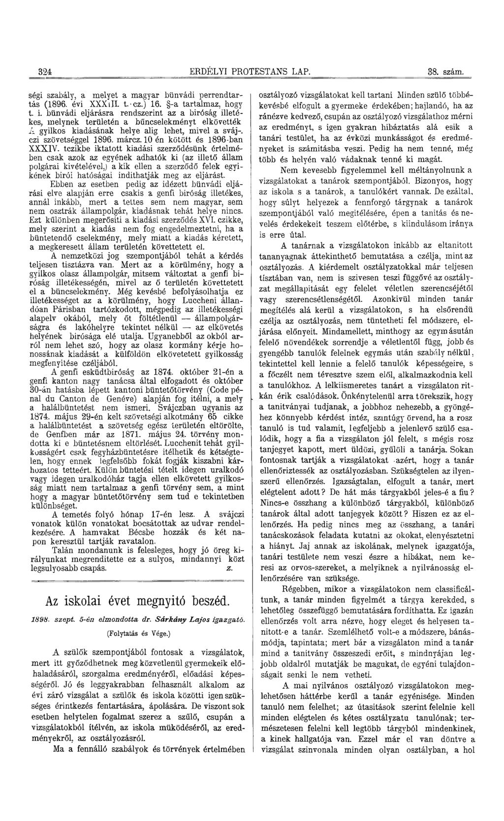 324 ERDÉLYI PROTESTÁNS LAP. 38. szám. ségi szabály, a melyet a magyar bűnvádi perrendtartás (1896. évi XXXiII. t-cz.) 16. -a tartalmaz, hogy t. i.