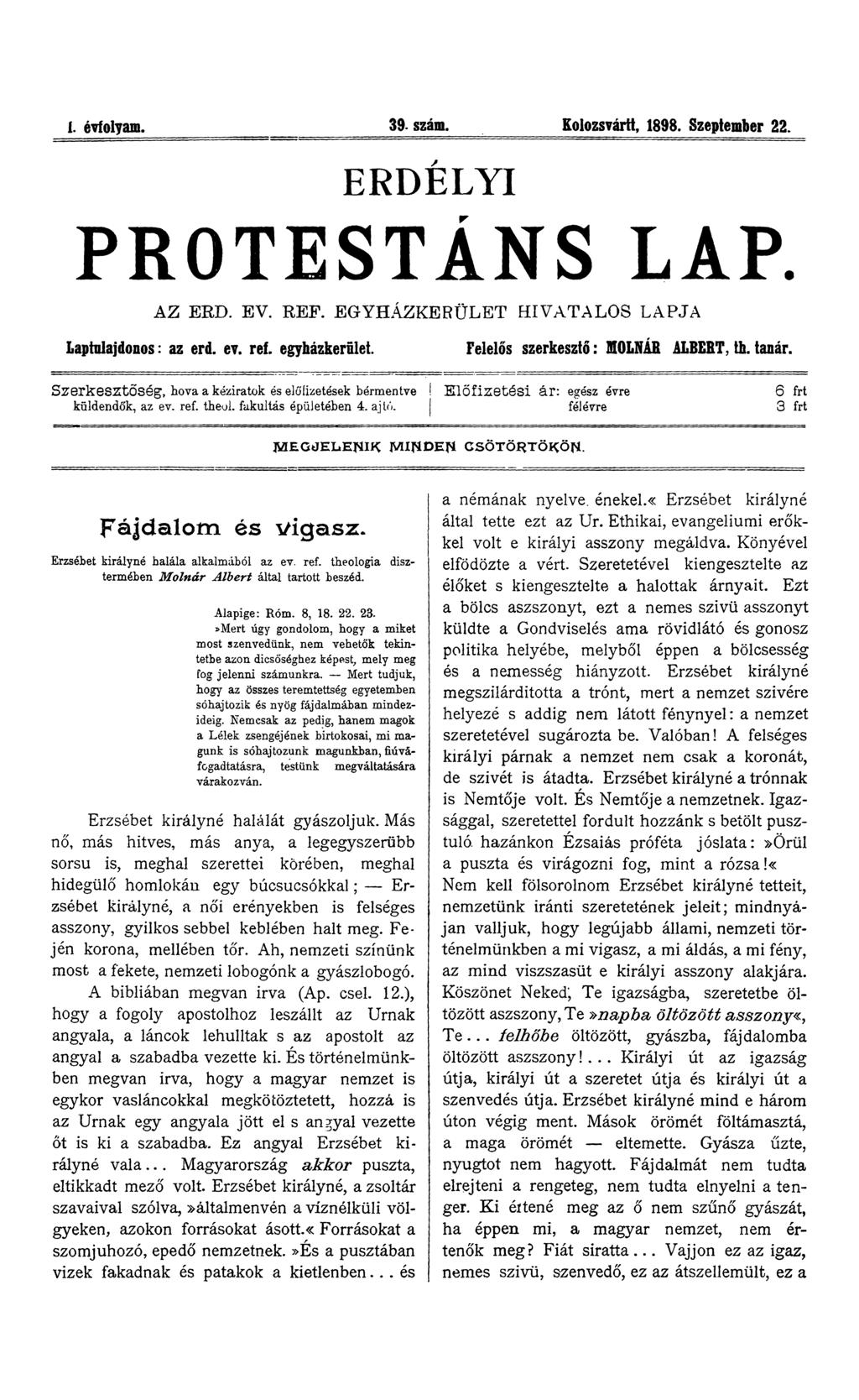 1. évfolyam. 39- szám. Kolozsvárit, 1898. Szeptember 22. ERDÉLYI PROTESTÁNS LAP. AZ ÉRD. EV. REF. EG YHÁZK ERÜLET H IVATALO S LAPJA Laptnlajdonos: az érd. ev. ref. egyházkerület.