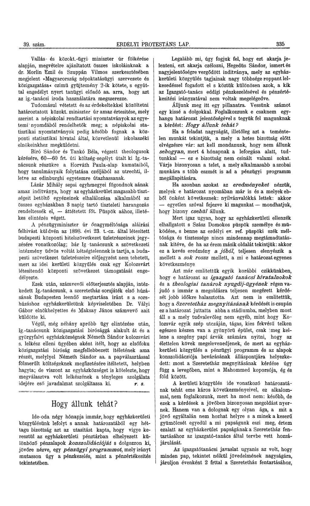 39. szám. ERDÉLYI PROTESTÁNS LAP. 335 Vallás* és közokt.-ügyi- miniszter úr fölkérése alapján, megvételre ajánltatott összes iskoláinknak a dr.