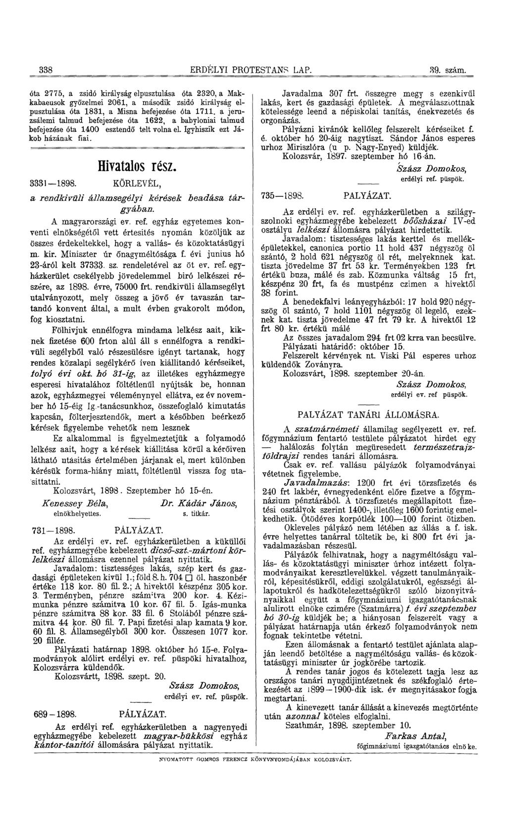 338 ERDÉLYI PROTESTÁNS LAP. 39. szám. óta 2775, a zsidó királyság elpusztulása óta 2320, a Makkabaeusok győzelmei 2061, a második zsidó királyság elpusztulása óta 1831, a Misna hefejezése óta 1711.