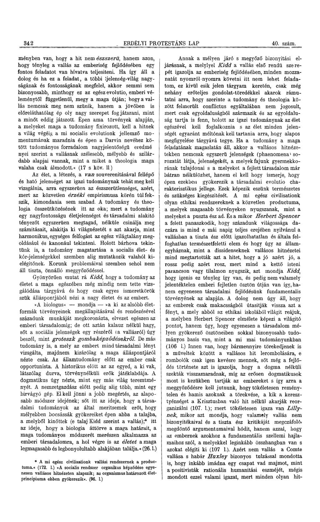 342 ERDÉLYI PROTESTÁNS LAP 40. szám. ményben van. hogy a hit nem észszerű, hanem azon, hogy tényleg a vallás az emberiség fejlődésében egy fontos feladatot van hívatva teljesíteni.