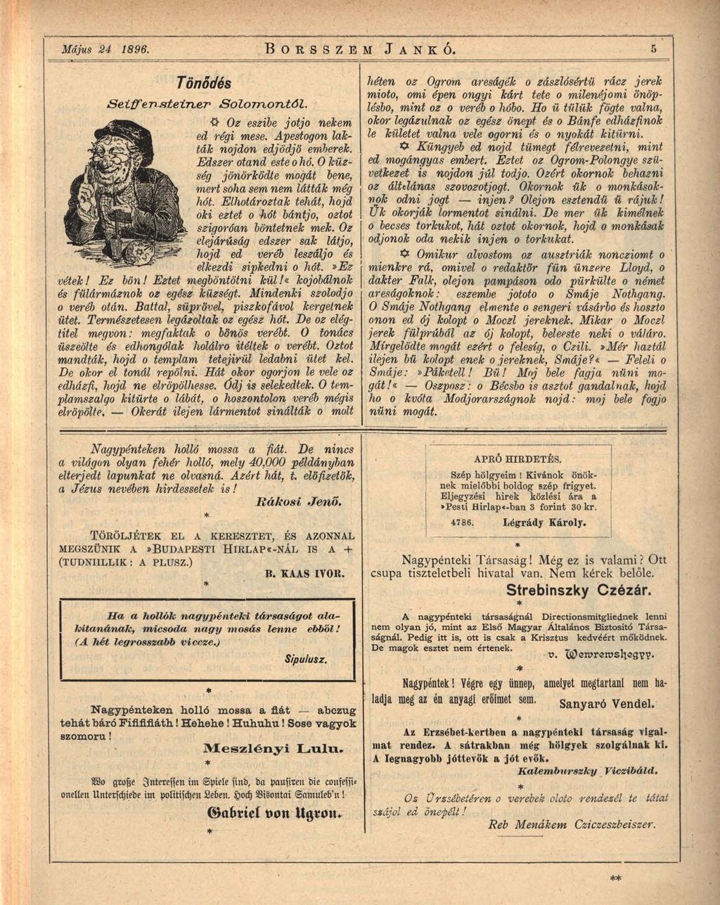 Május 24 1896. BORSSZE m J ankó, 5 Tönöd'és Seiff'e n s t e i n e r S o lo m o n t ó l. > O z eszibe jo t jo nekem ed régi m ese. A pestogon lakták n ojd o n ed jö d jö emberek.