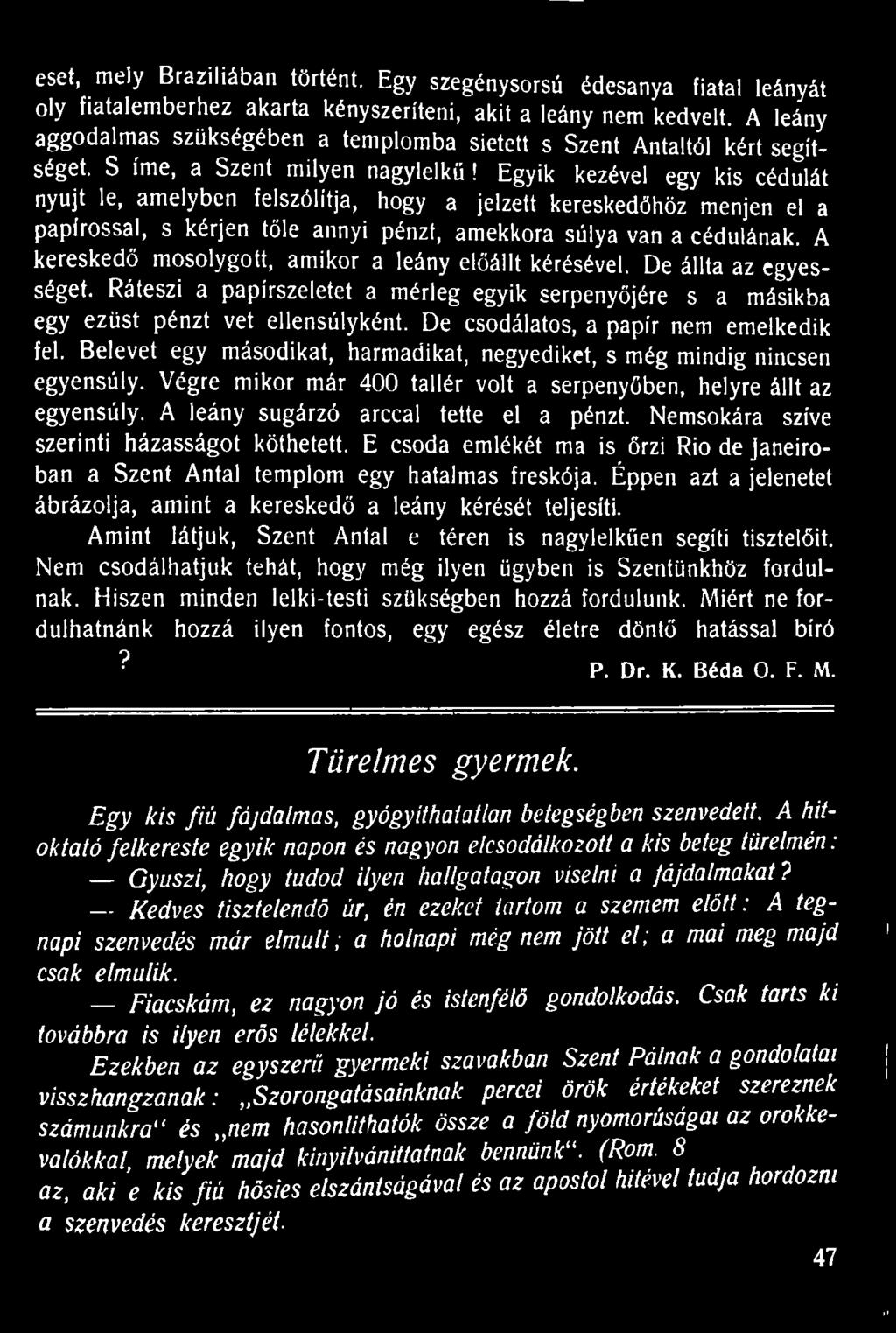 Egyik kezével egy kis cédulát nyújt le, amelyben felszólítja, hogy a jelzett kereskedőhöz menjen el a papírossal, s kérjen tőle annyi pénzt, amekkora súlya van a cédulának.