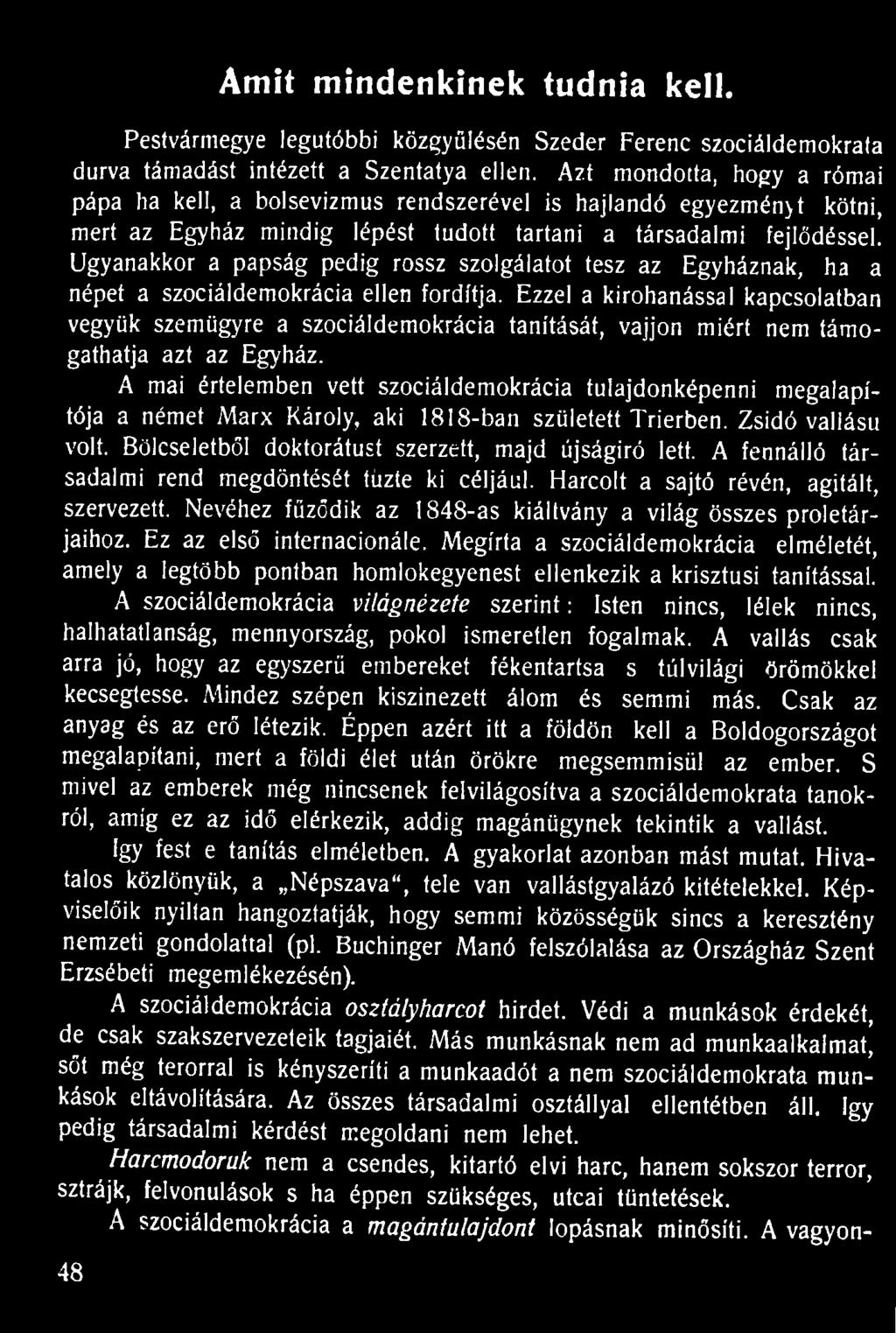 Amit mindenkinek tudnia kell. Pestvármegye legutóbbi közgyűlésén Szeder Ferenc szociáldemokrata durva támadást intézett a Szentatya ellen.