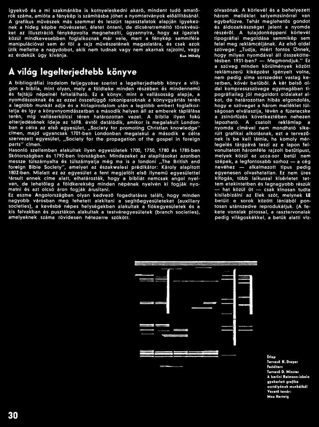 Kun M ihály Á világ legelterjedtebb könyve A bibliográ fiai irodalom feljegyzése szerint a le g e lterje d te b b könyv a világon a b iblia, mint olyan, mely a földteke minden részében és mindennemű