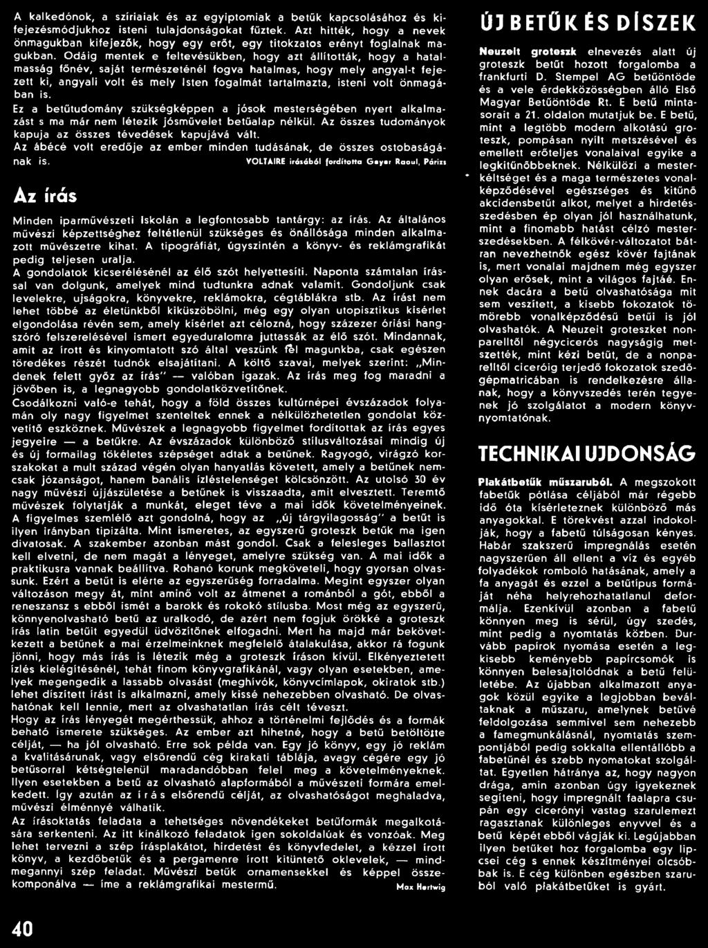 Az összes tudom ányok kapuja az összes tévedések kapujává vált. Az á b é c é volt e re d ő je az e m b e r m in den tudásának, d e összes o s to b a s á g á nak ÍS.