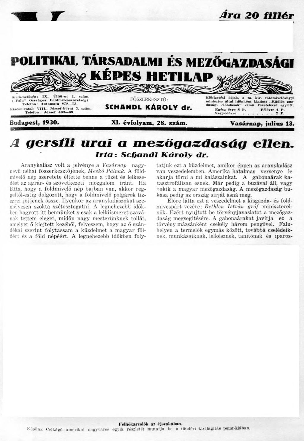 A ra 2 0 f illé r POLITIKAI. TÁRSADALMI ÉS MEZŐGAZDASÁGI KÉPES HETILAP S z e r k e s z lő s é ff: I X., I H ö i-u t 1. sz á m. ( F a lu " OrHzájcoH Fől<lmive*HZÖvetHÓjc).