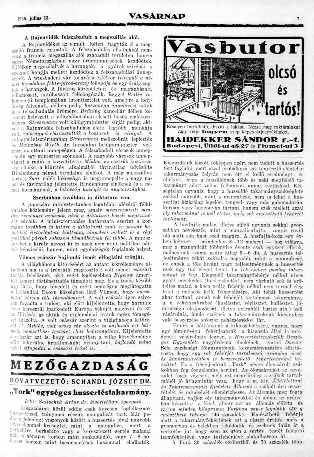 1930. július 13. V A SÁ R N A P 7 A Rajnavidék felszabadult a megszállás alól. A Rajnavidéket az elmúlt héten hagyták el a megszálló francia csapatok.