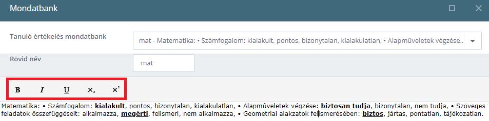 A teljes szöveges értékelés egy része kiemelhet A kiválasztott mondatbanki elemek esetében rendelkezésre állnak a szövegszerkeszt alkalmazásokban megismert kiemelési funkciók, amik segítségével a